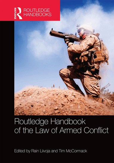 Rain Liivoja, Tim McCormack - Routledge Handbook of the Law of Armed Conflict, Inbunden