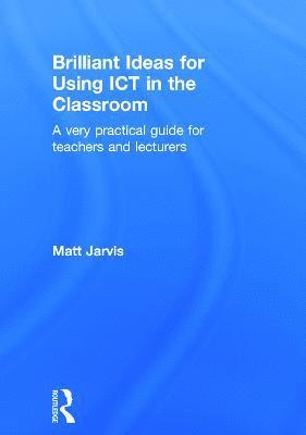 Brilliant Ideas for Using ICT in the Classroom