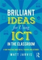 bokomslag Brilliant Ideas for Using ICT in the Classroom