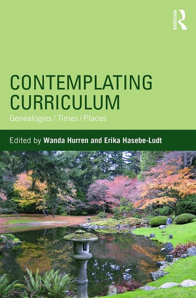 Wanda Hurren, Erika Hasebe-Ludt - Contemplating Curriculum, Inbunden