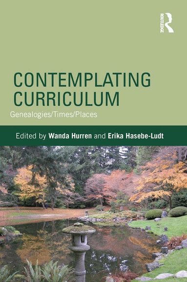 Wanda Hurren, Erika Hasebe-Ludt - Contemplating Curriculum, Häftad
