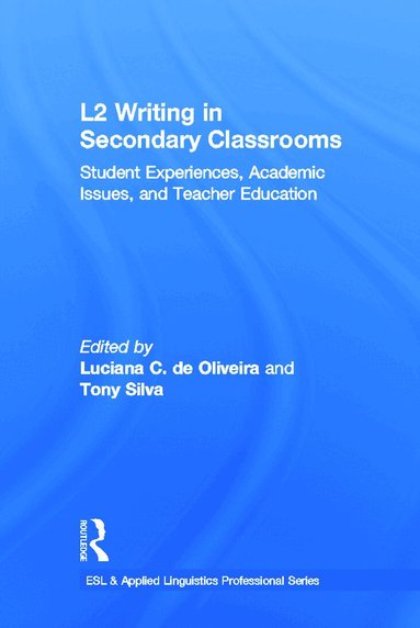 Luciana C. de Oliveira, Tony Silva - L2 Writing in Secondary Classrooms, Inbunden