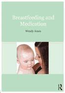 Wendy Jones - Breastfeeding and Medication, Häftad