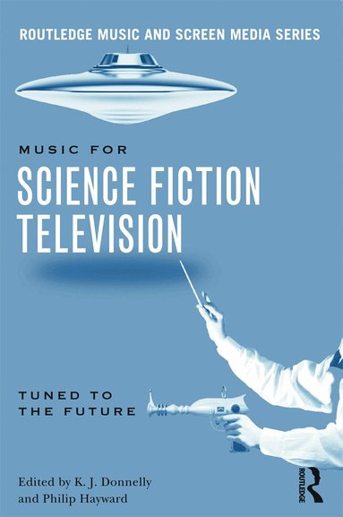 K.J. Donnelly, Philip Hayward - Music in Science Fiction Television, Häftad