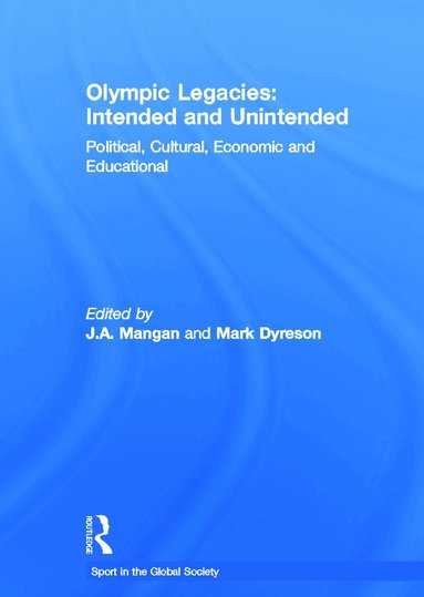 J A Mangan, Mark Dyreson - Olympic Legacies: Intended and Unintended, Häftad