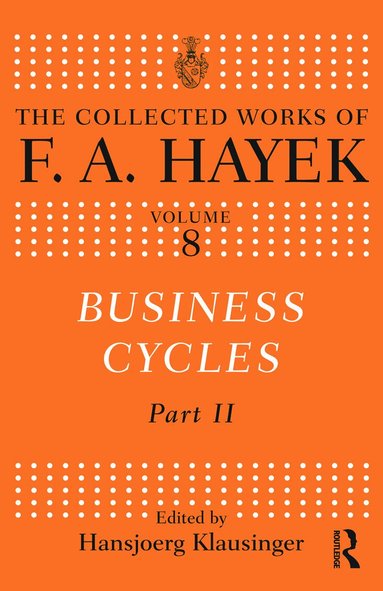 F.A. Hayek, Hansjoerg Klausinger - Business Cycles, Inbunden