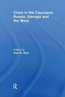 Crisis in the Caucasus: Russia, Georgia and the West 1