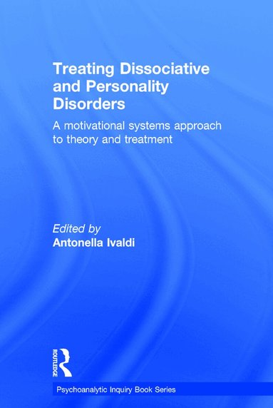 Antonella Ivaldi - Treating Dissociative and Personality Disorders, Inbunden