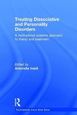Antonella Ivaldi, and the School of Cognitive Psychotherapy.) Ivaldi, Antonella (Training analyst at the psychotherapy postgraduate program of the LUMSA University, the Institute of Relational Psychoanalysis and Self Psychology (ISIPSE) - Treating Dissociative and Personality Disorders, Inbunden