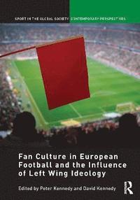 bokomslag Fan Culture in European Football and the Influence of Left Wing Ideology