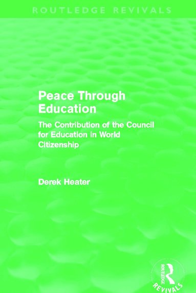 Derek Heater - Peace Through Education (Routledge Revivals), Inbunden