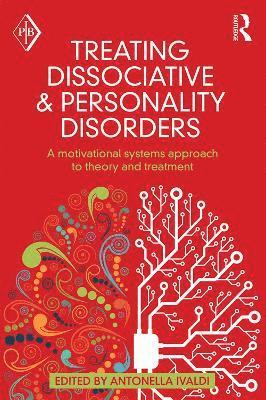Antonella Ivaldi, and the School of Cognitive Psychotherapy.) Ivaldi, Antonella (Training analyst at the psychotherapy postgraduate program of the LUMSA University, the Institute of Relational Psychoanalysis and Self Psychology (ISIPSE) - Treating Dissociative and Personality Disorders, Häftad