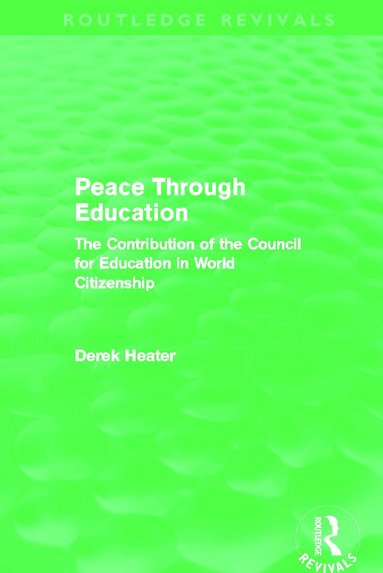 Derek Heater - Peace Through Education (Routledge Revivals), Häftad