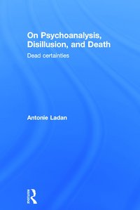 bokomslag On Psychoanalysis, Disillusion, and Death