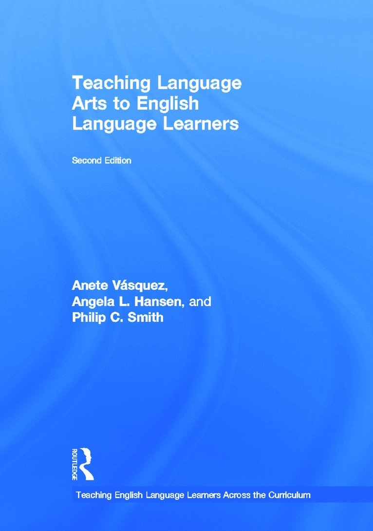 Anete Vásquez, Angela L. Hansen, Philip C. Smith, USA) V?squez, Anete (Kennesaw State University, USA) Hansen, Angela L. (Northern Arizona University, USA) Smith, Philip C. (University of South Florida - Teaching Language Arts to English Language Learners, Inbunden