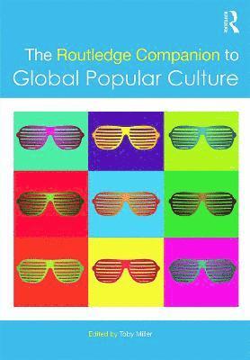 The Routledge Companion to Global Popular Culture 1