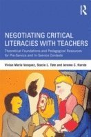 Vivian Maria Vasquez, Stacie L. Tate, Jerome C. Harste, USA) Vasquez, Vivian Maria (American University, USA) Tate, Stacie L. (American University, USA) Harste, Jerome C. (Indiana University-Bloomington (Emeritus) - Negotiating Critical Literacies with Teachers, Häftad