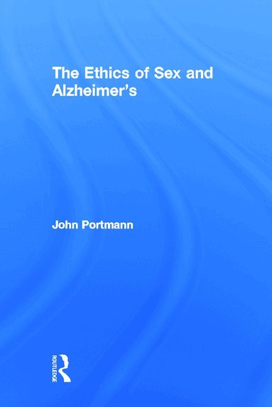 John Portmann - Ethics of Sex and Alzheimer's, Inbunden