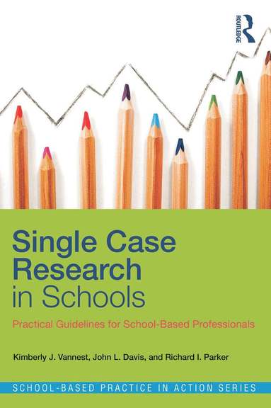 Kimberly J. Vannest, John L. Davis, Richard I. Parker - Single Case Research in Schools, Häftad