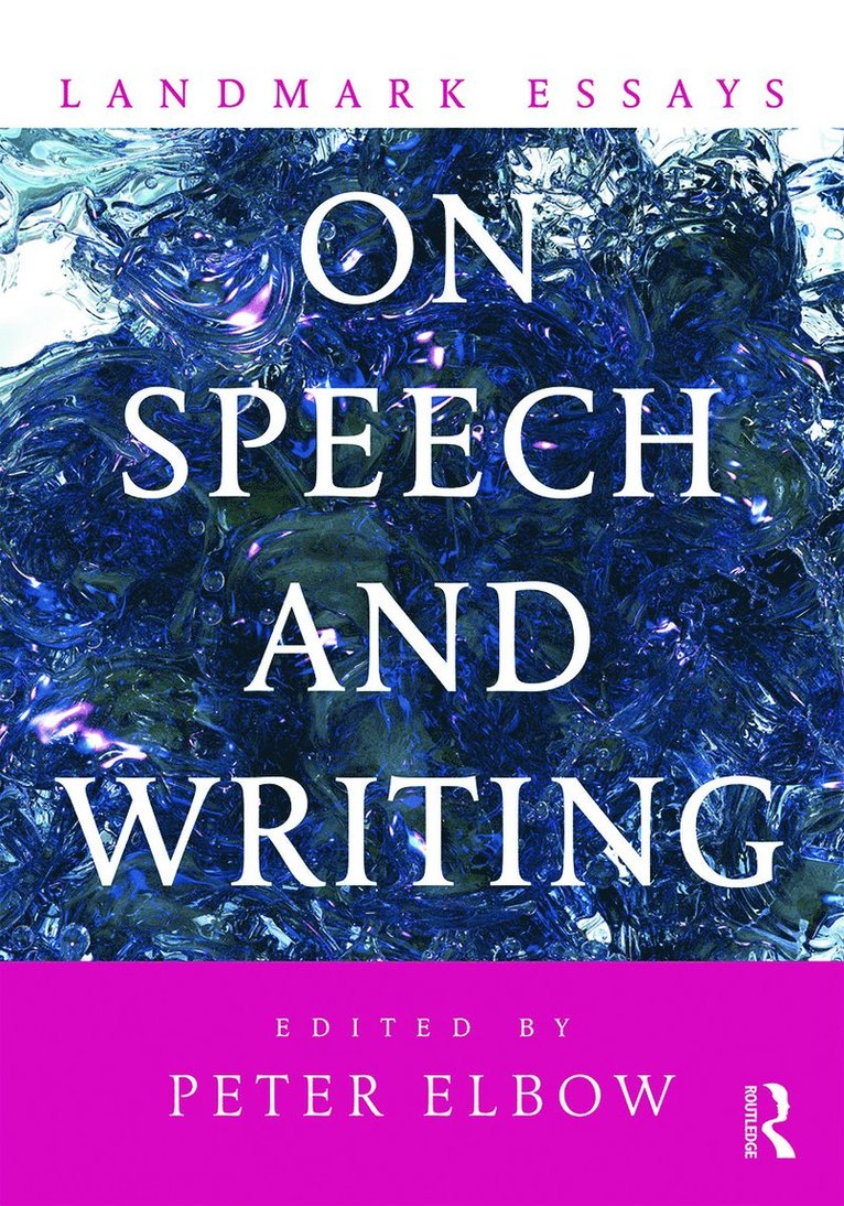 Peter Elbow, USA) Elbow, Peter (Emeritus, University of Massachusetts - Landmark Essays on Speech and Writing, Häftad