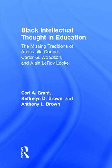 Carl A. Grant, Keffrelyn D. Brown, Anthony L. Brown - Black Intellectual Thought in Education, Inbunden