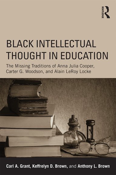 Carl A. Grant, Keffrelyn D. Brown, Anthony L. Brown - Black Intellectual Thought in Education, Häftad