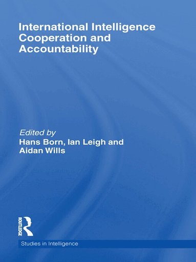 Hans Born, Ian Leigh, Aidan Wills - International Intelligence Cooperation and Accountability, Häftad
