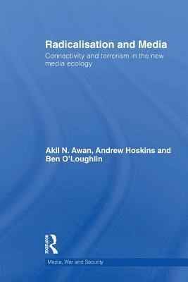 Andrew Hoskins, Akil Awan, Ben O'Loughlin, UK) Hoskins, Andrew (University of Glasgow, UK) Awan, Akil (Royal Holloway, University of London, UK) O'Loughlin, Ben (Royal Holloway, University of London - Radicalisation and Media, Häftad