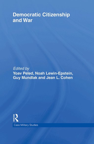 Yoav Peled, Noah Lewin-Epstein, Guy Mundlak, Jean Cohen - Democratic Citizenship and War, Häftad