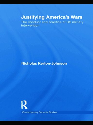 Nicholas Kerton-Johnson - Justifying America's Wars, Häftad