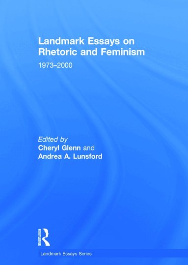 Cheryl Glenn, Andrea Lunsford - Landmark Essays on Rhetoric and Feminism, Inbunden