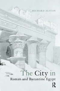 bokomslag The City in Roman and Byzantine Egypt