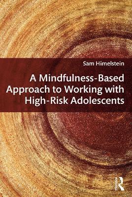 bokomslag A Mindfulness-Based Approach to Working with High-Risk Adolescents