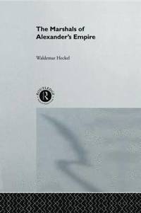 bokomslag The Marshals of Alexander's Empire