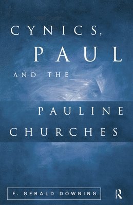F. Gerald Downing - Cynics, Paul and the Pauline Churches, Häftad