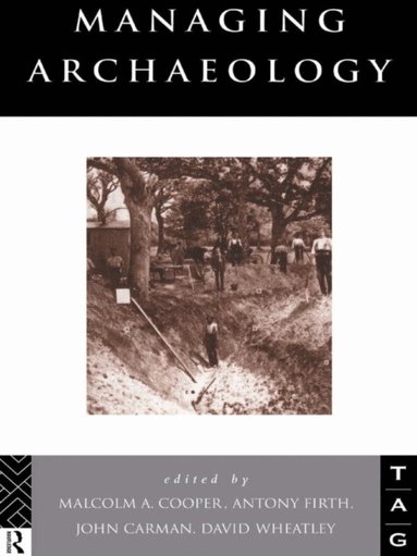John Carman, Malcolm Cooper, Anthony Firth, David Wheatley - Managing Archaeology, Häftad