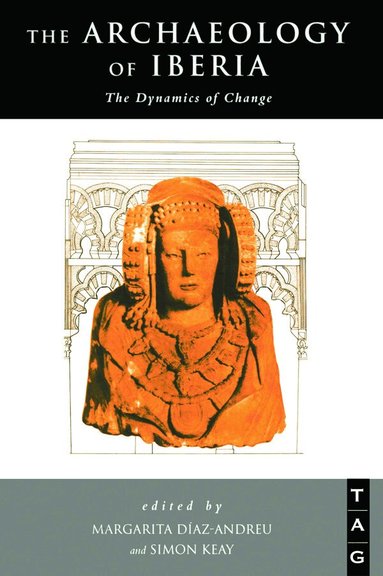 Margarita Diaz-Andreu, Simon Keay - Archaeology of Iberia, Häftad