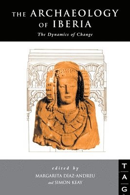 Margarita Diaz-Andreu, Simon Keay - Archaeology of Iberia, Häftad