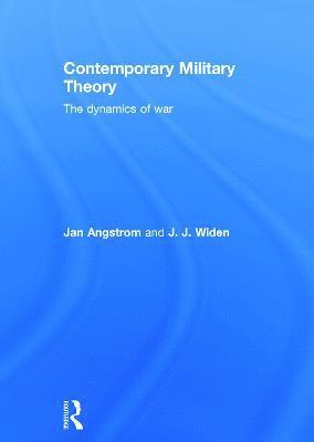 Jan Angstrom, J.J. Widen, Sweden) Angstrom, Jan (Swedish Defence College, Stockholm, Sweden) Widen, J.J. (Swedish National Defence College, Stockholm, J. J. Widen - Contemporary Military Theory, Inbunden
