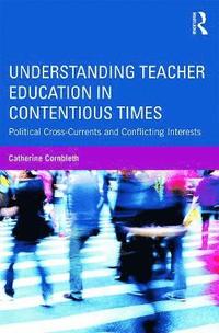 bokomslag Understanding Teacher Education in Contentious Times