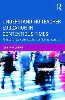 Catherine Cornbleth, USA) Cornbleth, Catherine (University at Buffalo - Understanding Teacher Education in Contentious Times, Häftad