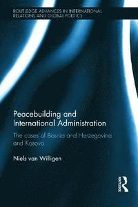 bokomslag Peacebuilding and International Administration