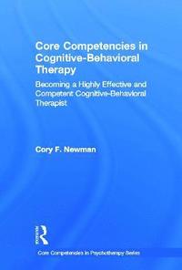 bokomslag Core Competencies in Cognitive-Behavioral Therapy