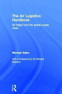 bokomslag The Air Logistics Handbook: Air Freight and the Global Supply Chain