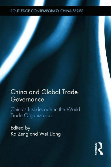 Ka Zeng, Wei Liang - China and Global Trade Governance, Inbunden