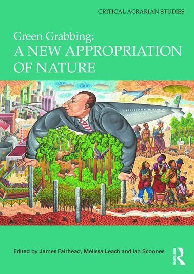 James Fairhead, Melissa Leach, Ian Scoones, James Fairhead, Melissa Leach, Ian Scoones - Green Grabbing: A New Appropriation of Nature, Inbunden