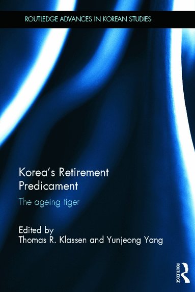 Thomas R. Klassen, Yunjeong Yang - Korea's Retirement Predicament, Inbunden