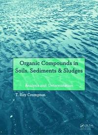 bokomslag Organic Compounds in Soils, Sediments & Sludges