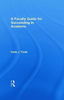 A Faculty Guide for Succeeding in Academe 1