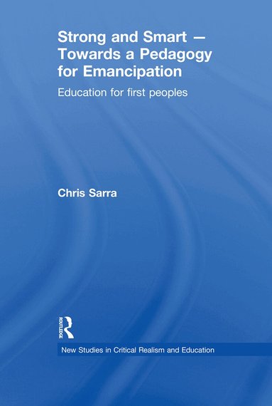 Chris Sarra - Strong and Smart – Towards a Pedagogy for Emancipation, Häftad